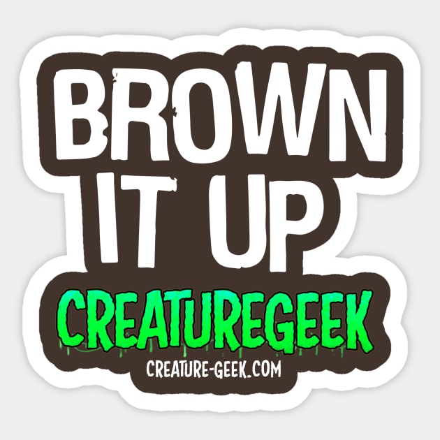 Brown It Up - Creature Geeks Sticker by Thingergy